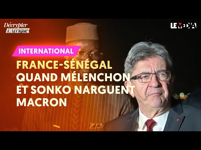 FRANCE-SÉNÉGAL : QUAND MÉLENCHON ET SONKO NARGUENT MACRON