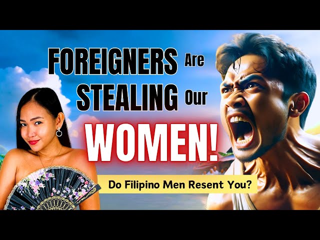 Do Filipino Men Resent Foreigners Dating Their Women?  Let's Ask!