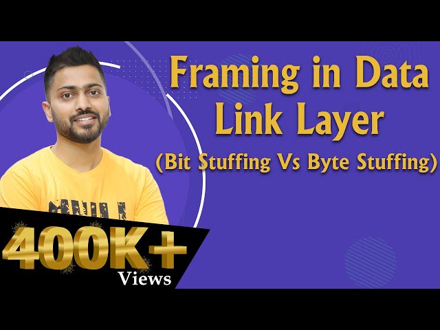Lec-26: Framing in Data Link Layer | Bit Stuffing vs Byte(Character) Stuffing