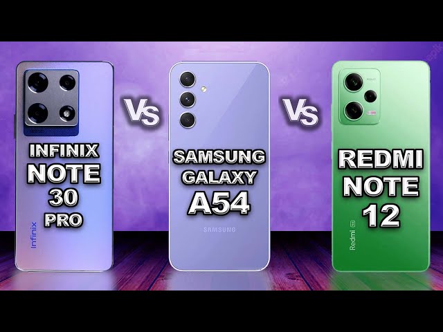 Infinix Note 30 Pro vs Samsung Galaxy A54 5G vs Xiaomi Redmi Note 12
