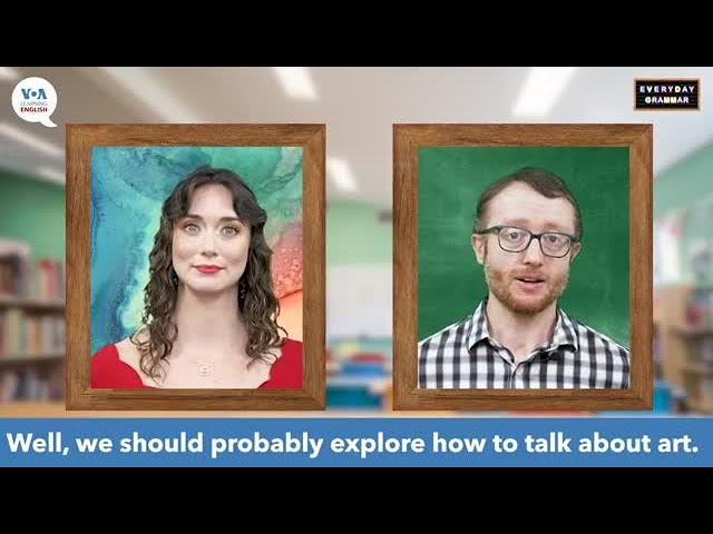 Everyday Grammar TV: Talking about Art, Part 1