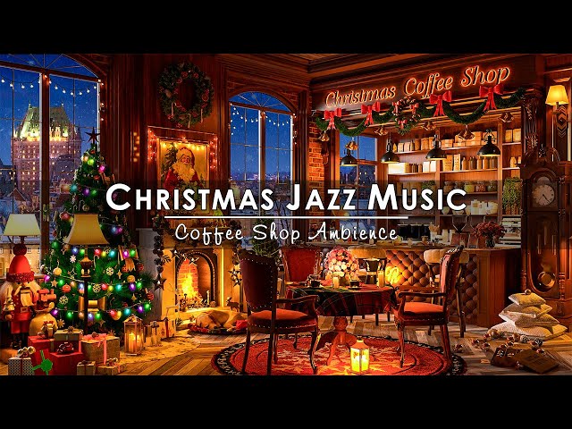 Warm Christmas Jazz Instrumental Music & Crackling Fireplace 🔥 Cozy Christmas Coffee Shop Ambience