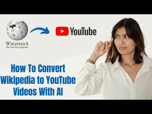Convert Wikipedia to YouTube Videos With AI