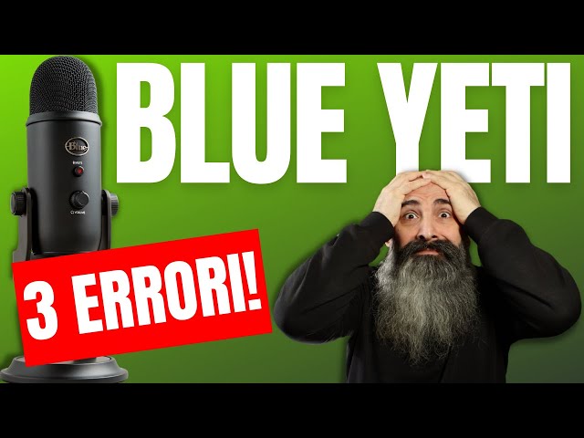 BLUE YETI: 3 mistakes + 1 that (almost) everyone makes. Maybe you too.