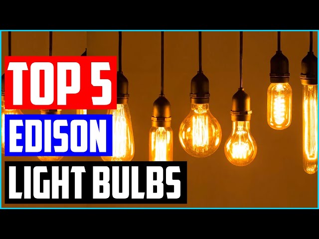 Best Edison Light Bulbs [Top 5 Picks]