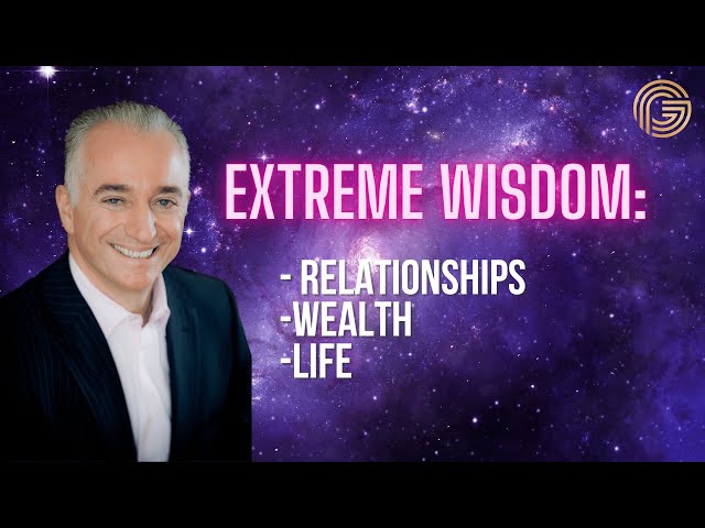 Extreme Wisdom  - Relationships, Wealth and Life
