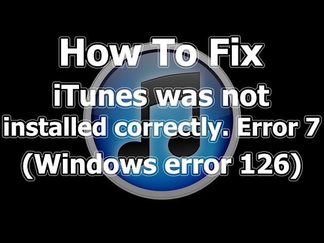 How To Fix iTunes Error 7 Windows Error 126 100% Working