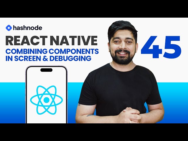 Combining components in screen and debugging in react native