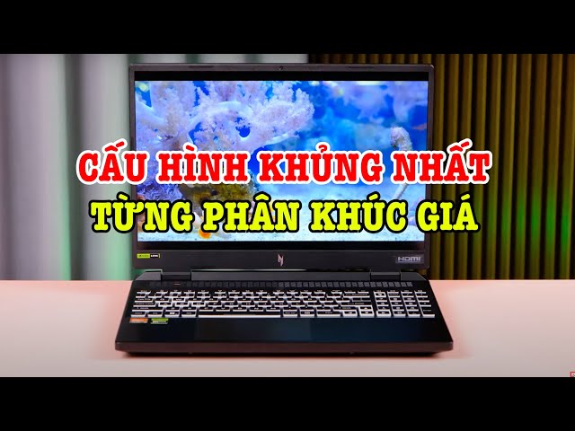 Top Laptop gaming CẤU HÌNH KHỦNG hấp dẫn nhất từng phân khúc