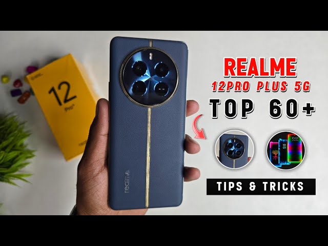 Top 60+ Tips & Tricks ( Realme 12 Pro Plus 5G )