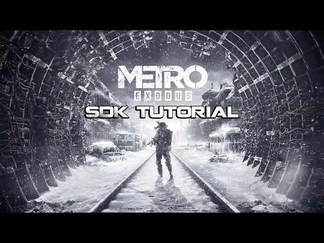 METRO EXODUS: SDK TUTORIAL (Mod Creation/Playing Mods)