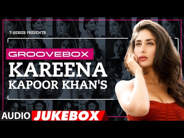 Groovebox: Kareena Kapoor Khan's Special (Audio Jukebox) | Tum Se Hi | I Love You | Tere Hawaale