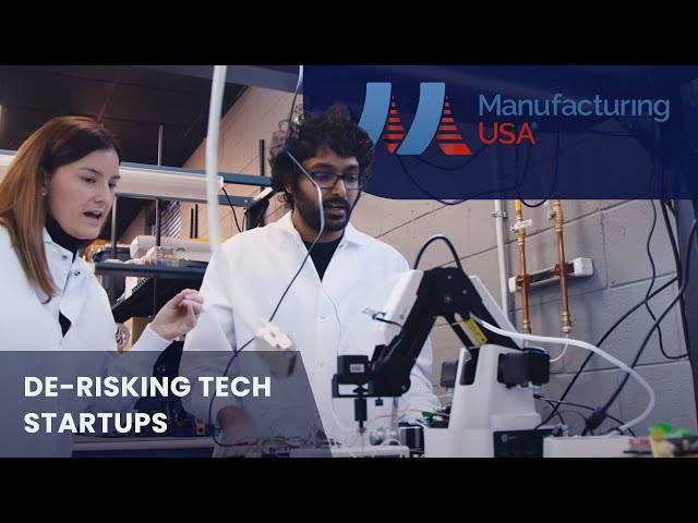 Manufacturing USA: De-Risking Tech Startups