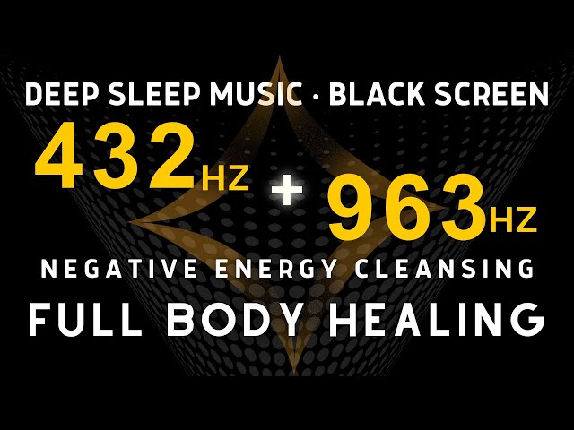 432 Hz + 963 Hz - Deep Healing Music for The Body & Soul - DNA Repair, Meditation Music