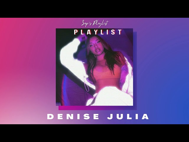 PLAYLIST #36 - Denise Julia Playlist