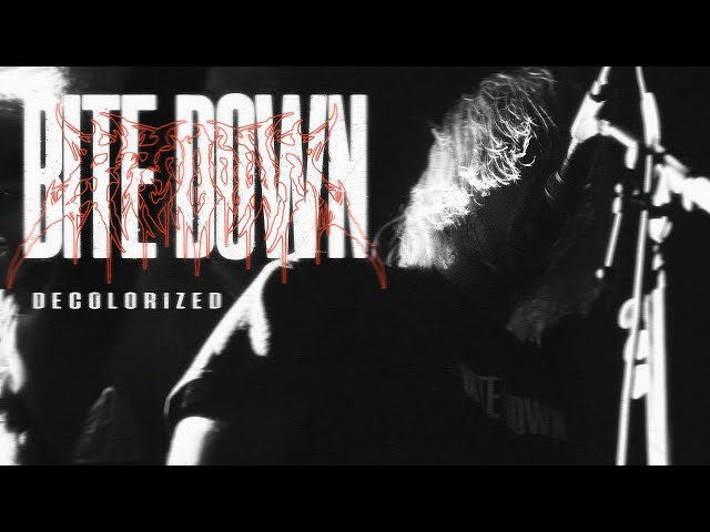BITE DOWN - Decolorized (OFFICIAL VIDEO) w/ Live Outro