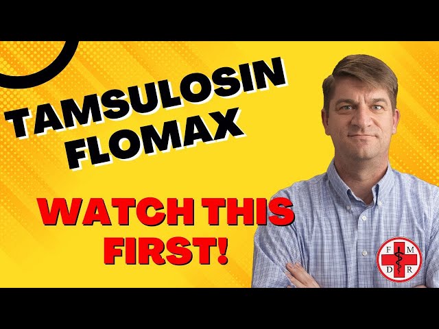 TAMSULOSIN (FLOMAX) - Doctor's Guide to Taking!