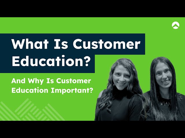 What is Customer Education and Why is Customer Education Important? | Northpass 101 | Lesson 1