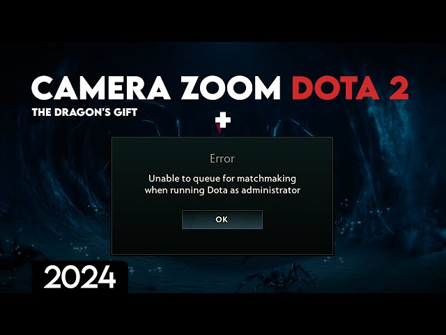 Camera Zoom Dota 2 ( The Dragon's Gift ) + Error Administrator