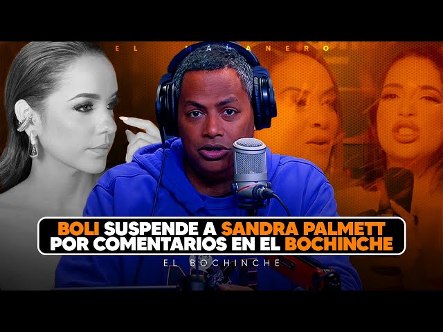 Boli suspende a Sandra Palmett - Amelia le contesta a Luisin Jiménez - El Bochinche