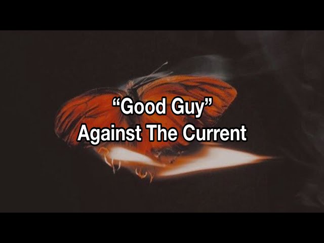 Against The Current - "Good Guy" [Tradução/Legendado]