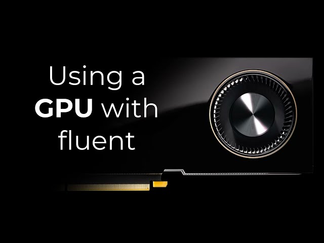 Use GPU with fluent