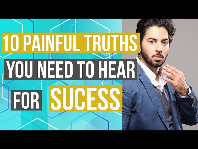 10 Painful Truths You Need to Hear for Success (Right Now!)