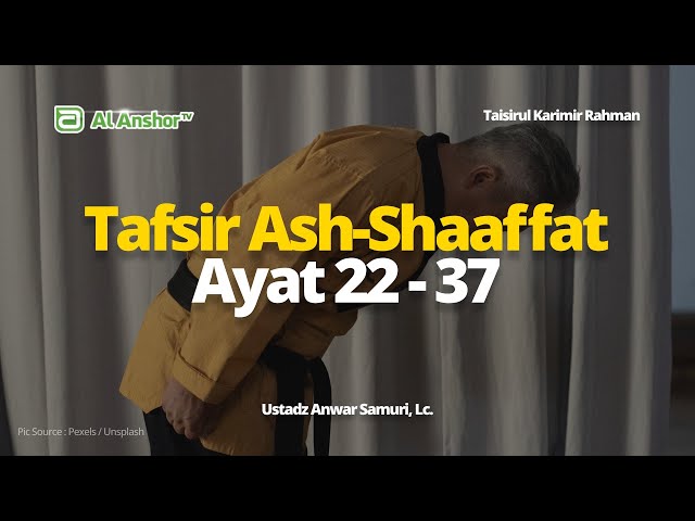 Tafsir Surah Ash-Shaaffat Ayat 22-37 - Ustadz Anwar Samuri, Lc. | Taisirul Karimir Rahman