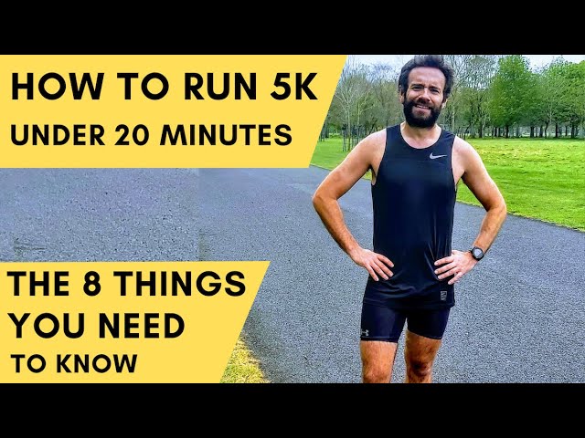 How To Run A 5k Under 20 Minutes - 8 Things You Need To Know