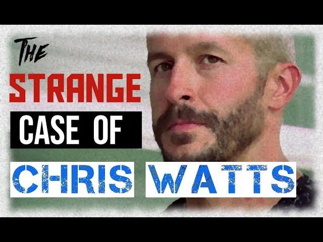 The Strange Case of Chris Watts ( A True Crime )