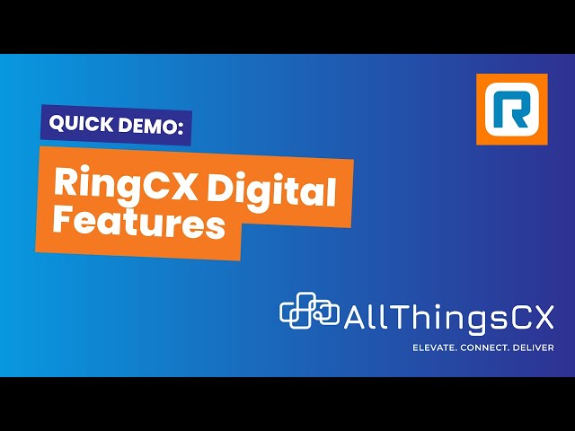 RingCX - Digital Features [7 minute demo]