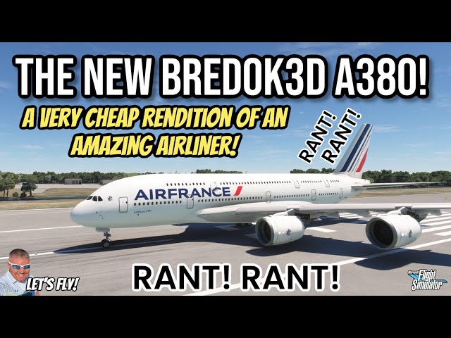 The New Bredok3d A380! STAY AWAY! Absolute Junk! Full Review! Microsoft Flight Simulator Xbox