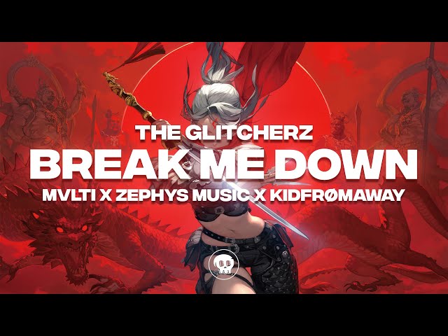 The Glitcherz x MVLTI x ZEPHYS Music x Kidfrømaway - Break me Down