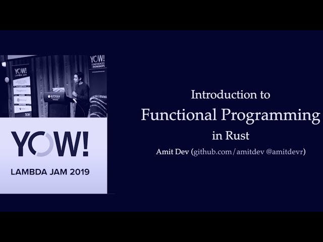 Intro to Functional Programming in Rust • Amit Dev • YOW! 2019