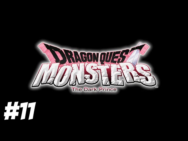 DRAGON QUEST MONSTERS THE DARK PRINCE PART 11