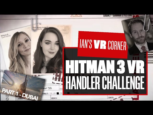 Hitman VR Gameplay - The Hitman Handler Challenge: Part 1 Dubai! - Ian's VR Corner