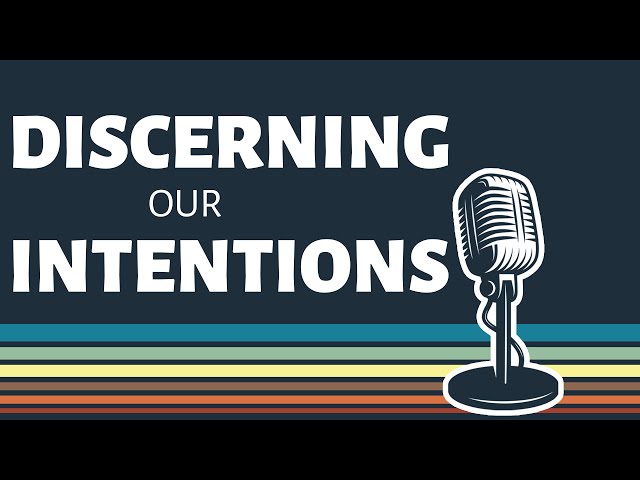 Discerning our Intentions | Biblical Decision Making series