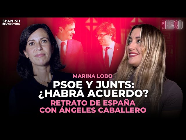 HECD, con Marina Lobo #332. PSOE y Junts, ¿habrá acuerdo? Retrato de España, con Ángeles Caballero