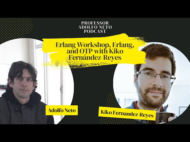 Erlang Workshop, Erlang, and OTP with Kiko Fernandez-Reyes
