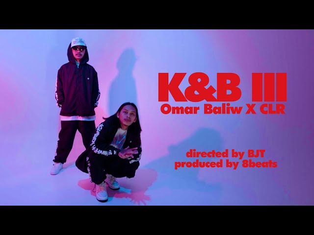 OMAR BALIW X CLR - K&B III (Official Music Video)