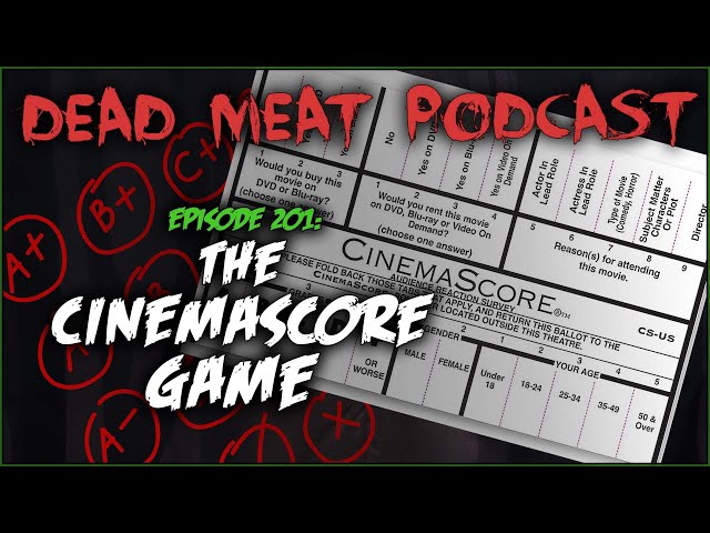 The Cinemascore Game (Dead Meat Podcast Ep. 201)