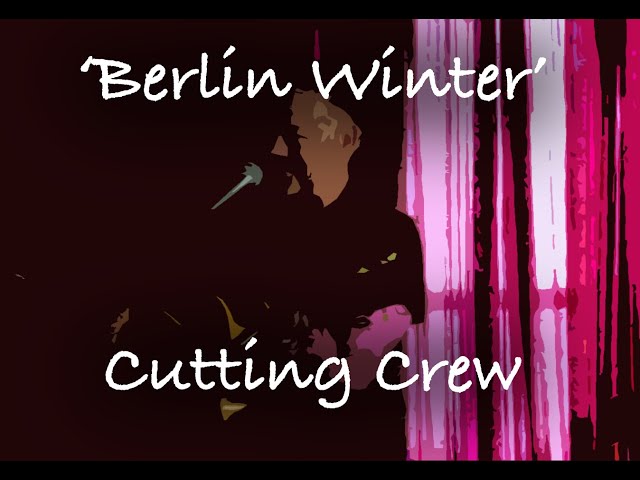 Berlin In Winter - Cutting Crew at Crown House St Leonards on Sea