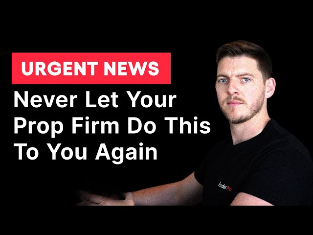 Never Let Your Prop Firm Do This To You Again | Owen's Message To All Prop Traders