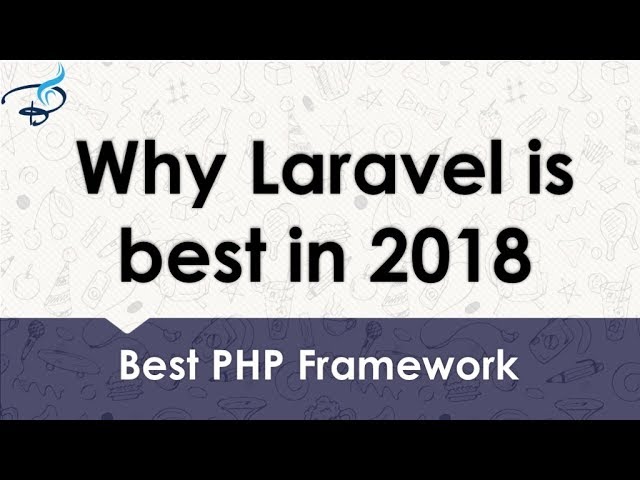 Why Laravel is Still Best in 2018