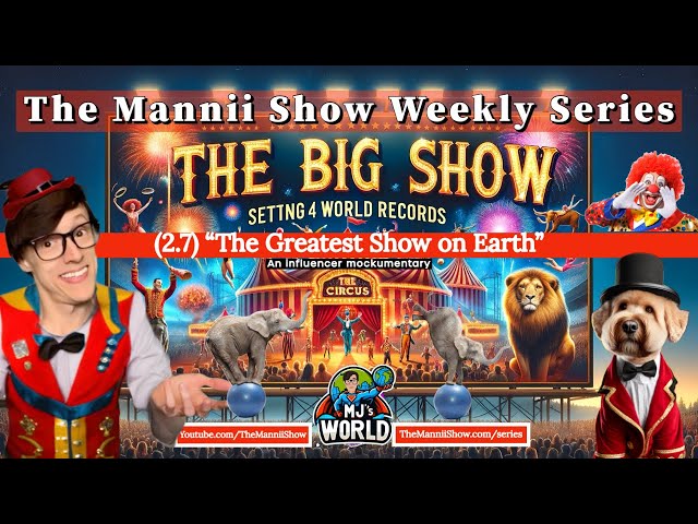 The Mannii Show on YouTube (2.7) "The Greatest Show on Earth"