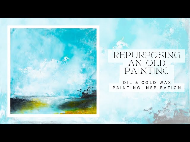 Repurposing an old painting  oil and cold wax painting inspiration relaxing no narration