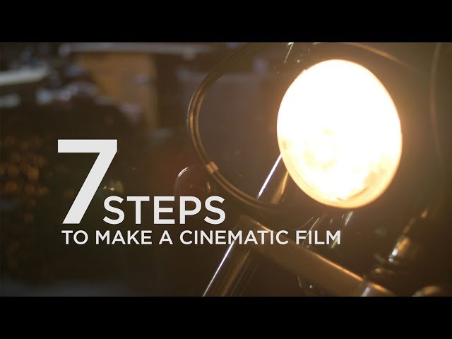 7 STEPS to make a CINEMATIC FILM