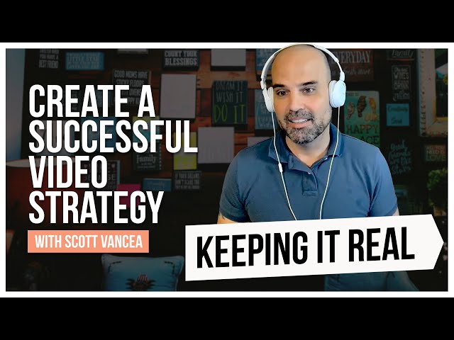 Creating a Successful Video Strategy with Scott Vancea