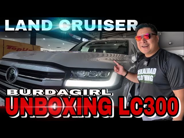 UNBOXING TOYOTA LAND CRUISER LC300 2023 | ANG GANDA PALA NI BURDAGIRL!