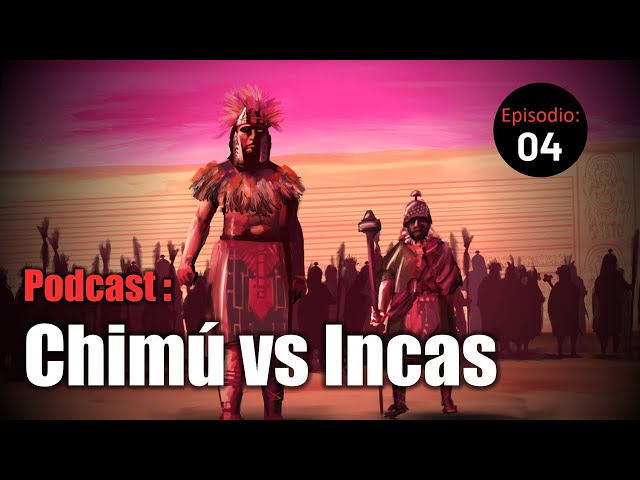 🎙PODCAST #4 | La guerra entre Incas y Chimús